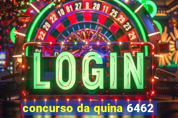 concurso da quina 6462